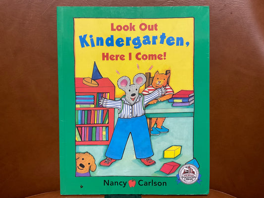 Look Out Kindergarten, Here I Come! by Nancy Carlson