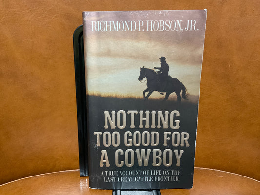 Nothing too Good for a Cowboy by Ricmond P. Hobson, Jr.