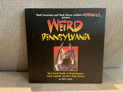 Weird Pennsylvania by Matt Lake