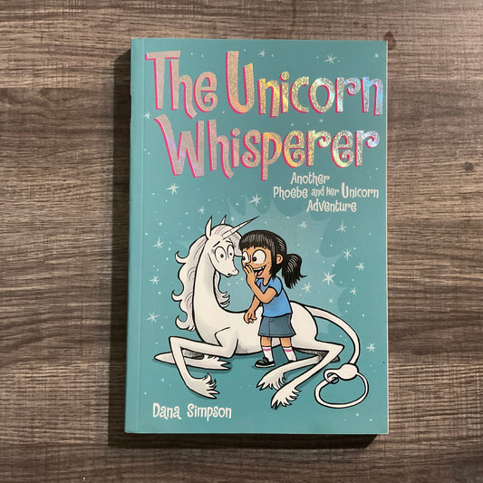 The Unicorn Whisperer by Dana Simpson