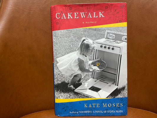 Cakewalk by Kate Moses