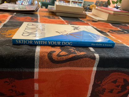 Skijor with Your Dog by Mari Hoe-Raiito and Carol Kaynor