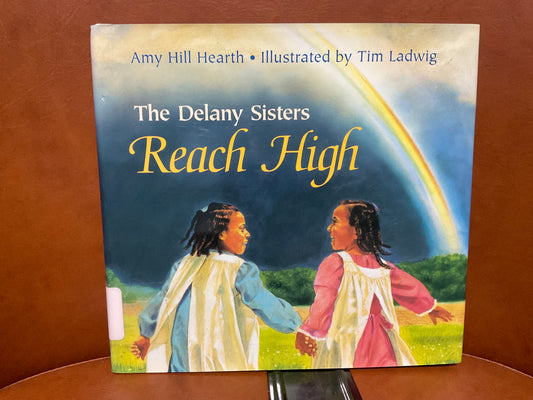 The Delaney Sisters Reach High by Amy Hill Hearth