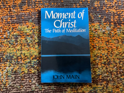 Moment in Christ: The Path of Meditation by John Main