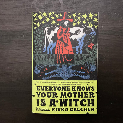 Everyone Knows Your Mother is a Witch by Rivka Galchen