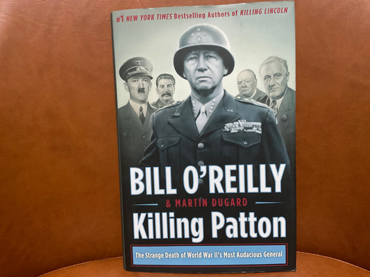 Killing Patton by Bill O’Reilly and Martin Dugard