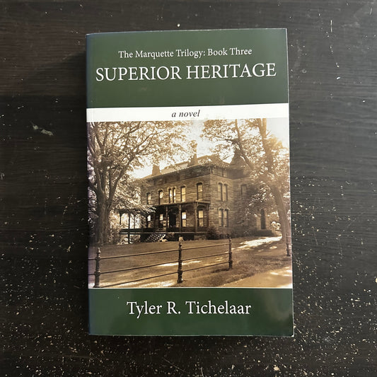Superior Heritage by Tyler R. Tichelaar (Marquette Trilogy #3)