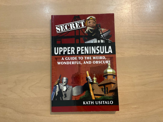 Secret Upper Peninsula by Kath Usitalo