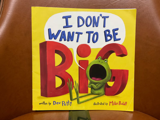 I Don’t Want to Be Big by Dev Petty