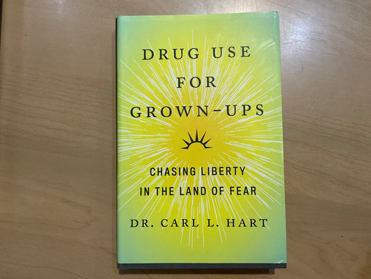 Drug Use for Grown-Ups by Dr. Carl L. Hart