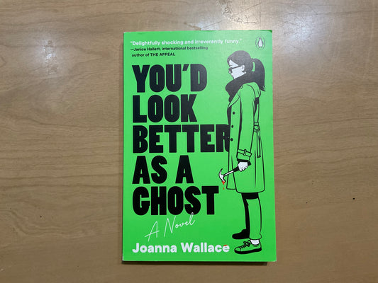 You’d Look Better as a Ghost by Joanna Wallace