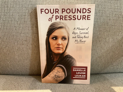 Four Pounds of Pressure by Danielle Louise Leukam