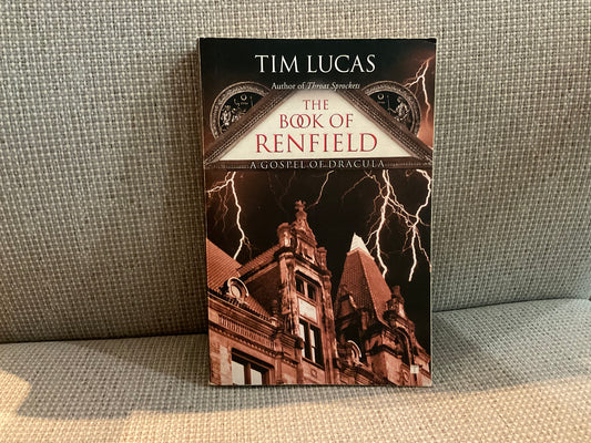 The Book of Renfield: A Gospel of Dracula by Tim Lucas