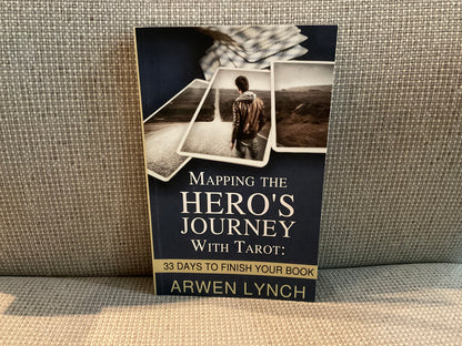 Mapping the Hero’s Journey with Tarot: 33 Days to Finish Your Book by Arwen Lynch