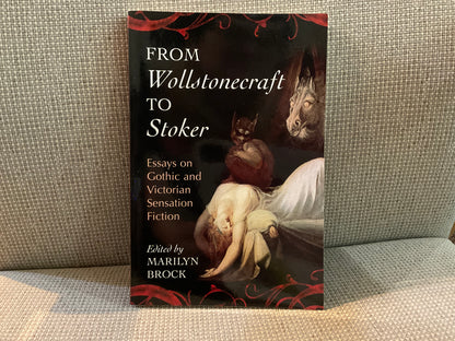 From Wollstonecraft to Stoker: Essays on Gothic and Victorian Sensation Fiction edited by Marilyn Brock