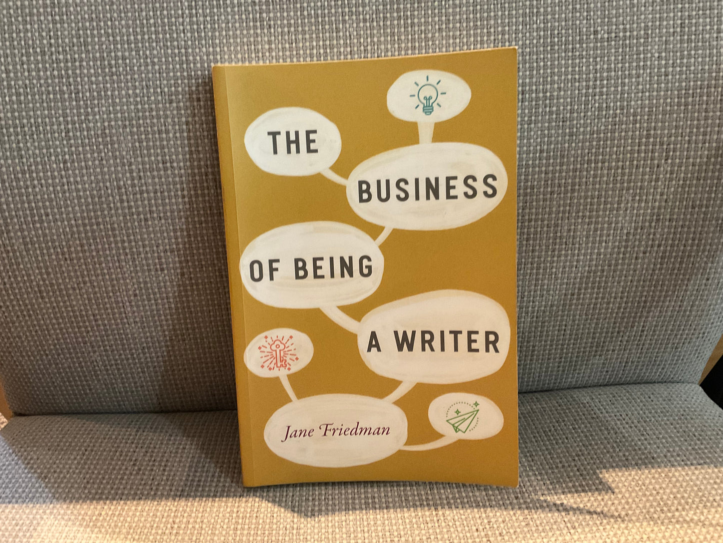 The Business of Being a Writer by Jane Friedman