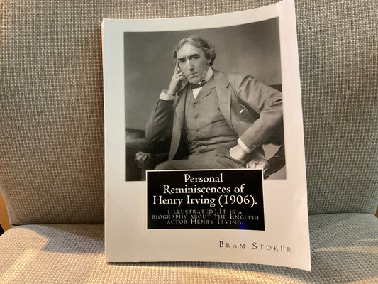 Personal Reminiscences of Henry Irving by Bram Stoker