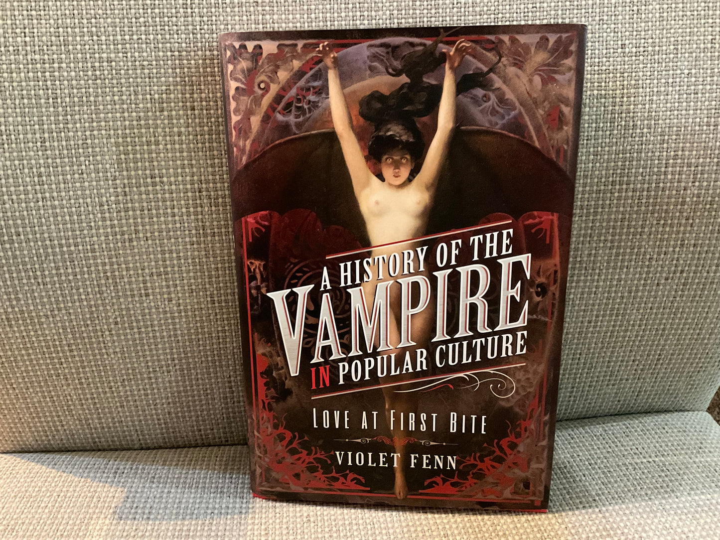 A History of the Vampirein Popular Culture: Love at First Bite by Violet Fenn