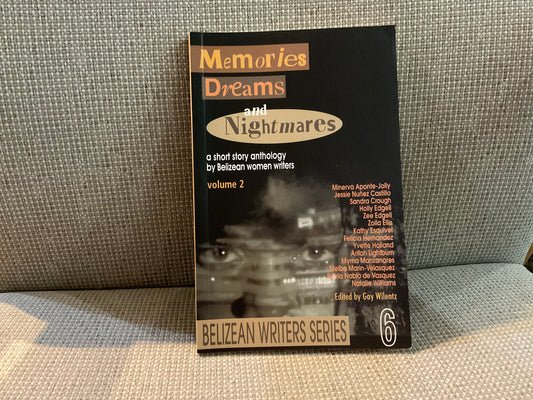 Memories Dreams and Nightmares: A Short Story Anthology of Belizean Women Writers edited by Gay Wilentz