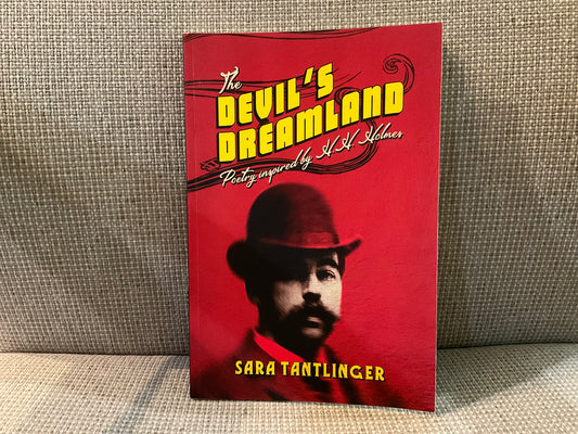 The Devil’s Dreamland: Poetry Inspired by HH Holmes by Sara Tantlinger