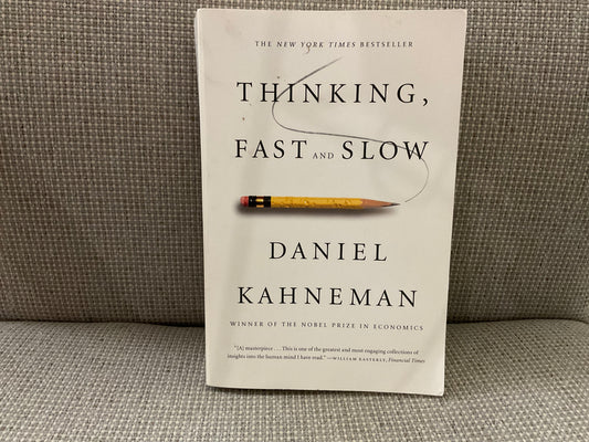 Thinking, Fast and Slow by Daniel Kahneman