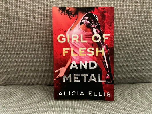 Girl of Flesh and Metal by Alicia Ellis