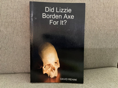 Did Lizzie Borden Axe for It? By David Rehak