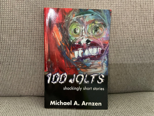 100 Jolts: Shockingly Short Stories by Michael A. Arnzen