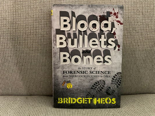 Blood, Bullets, and Bones by Bridget Heos