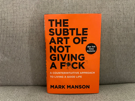 The Subtle Art of Not Giving a F*ck by Mark Manson