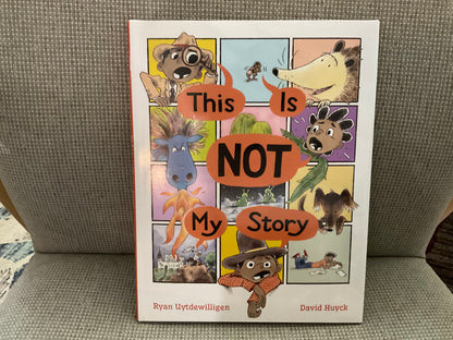 This is NOT My Story by Ryan Uytdewilligen and David Huyck