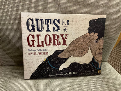 Guts for Glory: The Story of Civil War Soldier Rosetta Wakeman by Joanna Lapati