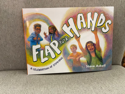 Flap Your Hands: A Celebration of Stimming by Steve Asbell