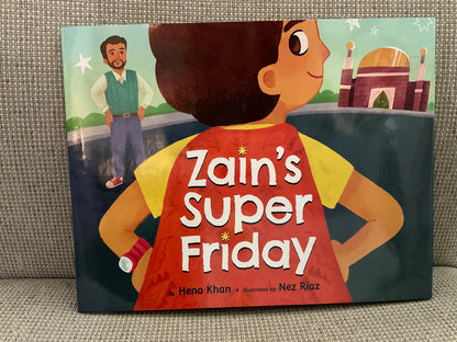 Zain’s Super Friday by Hena Khan