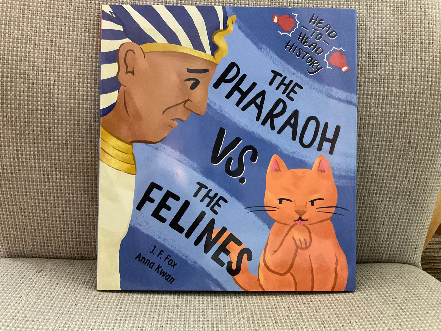 The Pharoah vs. the Felines by J. F. Fox and Anna Kwan