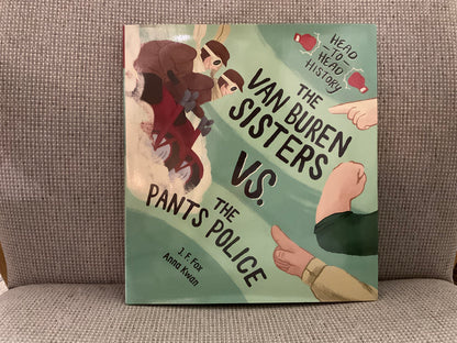 The Van Buren Sisters Vs. The Pants Police by J. F. Fox and Anna Kwan