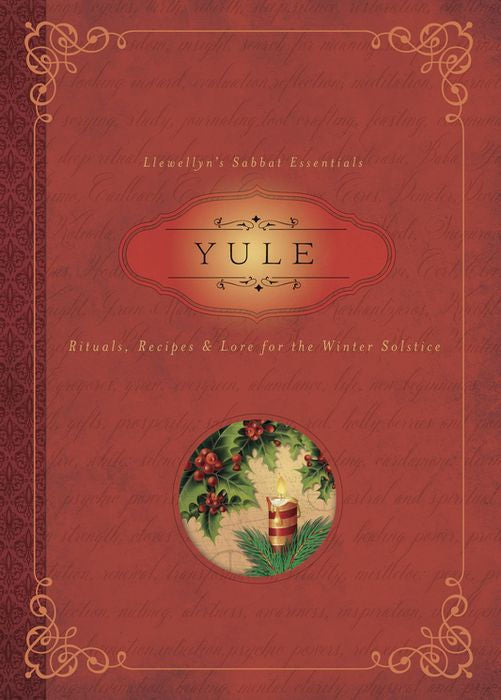 Yule: Rituals, Recipes & Lore for the Winter Solstice by Susan Moonwriter Pesznecker and Llewellyn