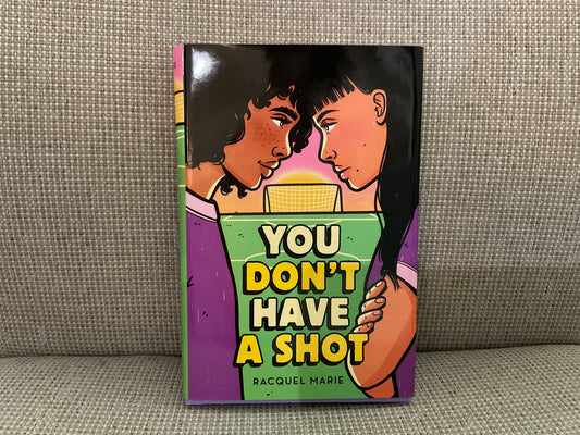 You Don’t Have a Shot by Racquel Marie