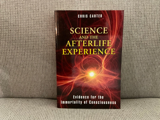 Science of the Afterlife Experience by Chris Carter