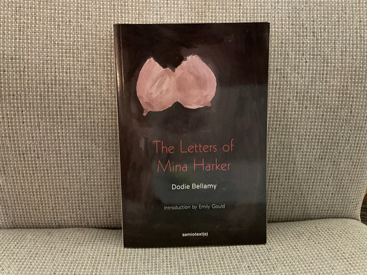 The Letters of Mina Harker by Dodie Bellamy