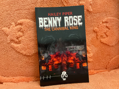 Benny Rose: The Cannibal King by Hailey Piper