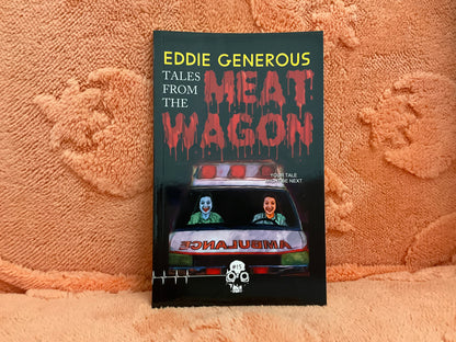 Tales from the Meat Wagon by Eddie Generous