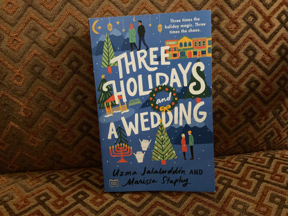 Three Holidays and a Wedding by Uzma Jalaluddin and Marissa Stapley