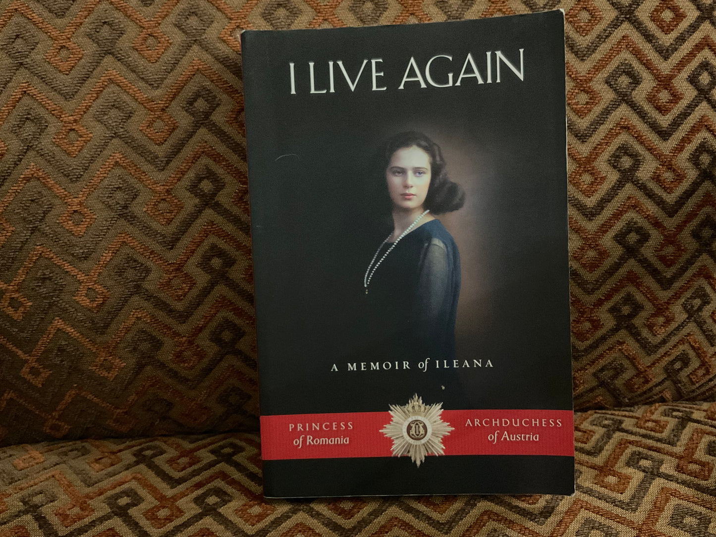 I Live Again: A Memoir of Ileana by Princess Ileana