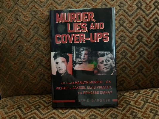 Murder, Lies, and Cover-Ups by David Gardner