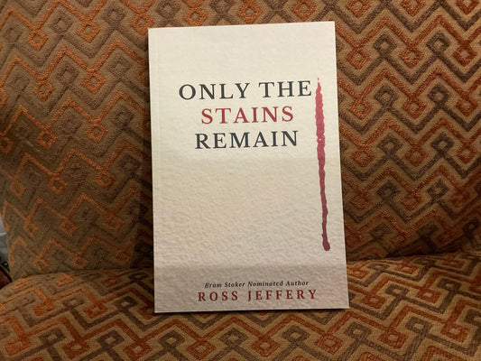 Only the Stains Remain by Ross Jeffery