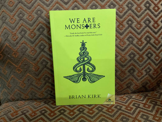 We Are Monsters by Brian Kirk