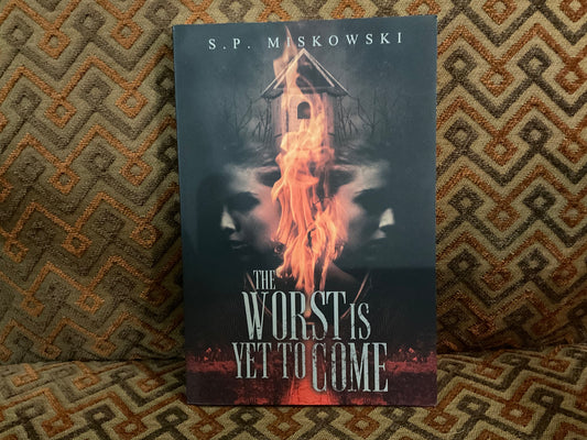 The Worst is Yet to Come by S. P. Miskowski