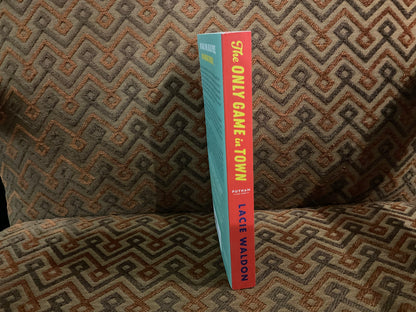 The Only Game in Town by Lacie Waldon