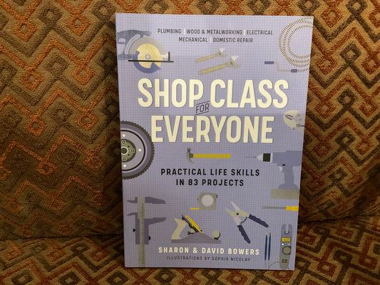 Shop Class for Everyone by Sharon and David Bowers